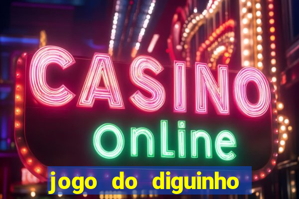 jogo do diguinho para ganhar dinheiro